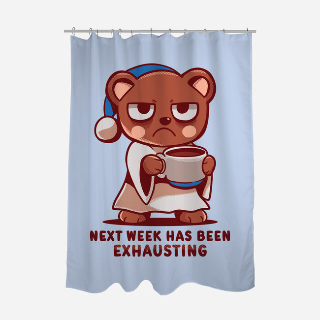 Next Week Has Been Exhausting-None-Polyester-Shower Curtain-TechraNova