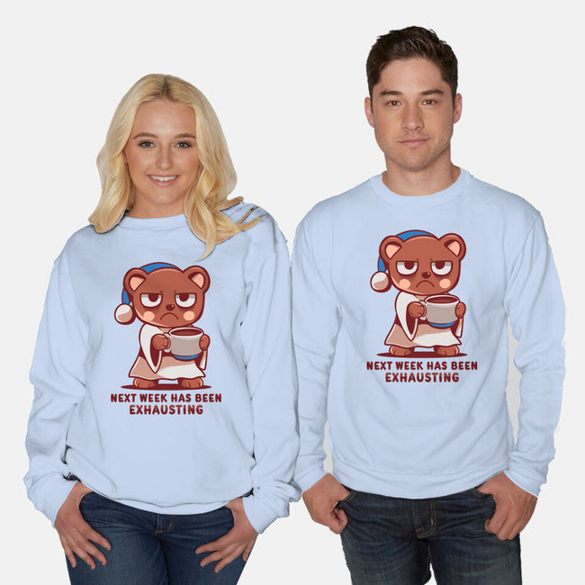 Next Week Has Been Exhausting-Unisex-Crew Neck-Sweatshirt-TechraNova