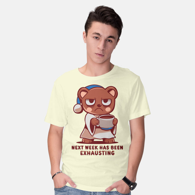 Next Week Has Been Exhausting-Mens-Basic-Tee-TechraNova