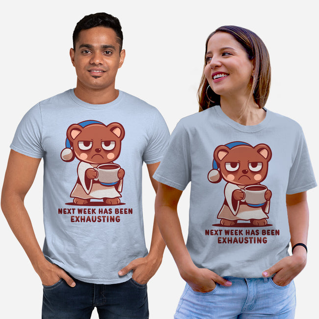 Next Week Has Been Exhausting-Unisex-Basic-Tee-TechraNova