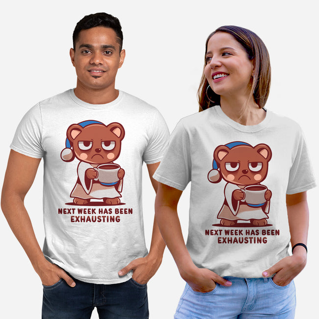 Next Week Has Been Exhausting-Unisex-Basic-Tee-TechraNova