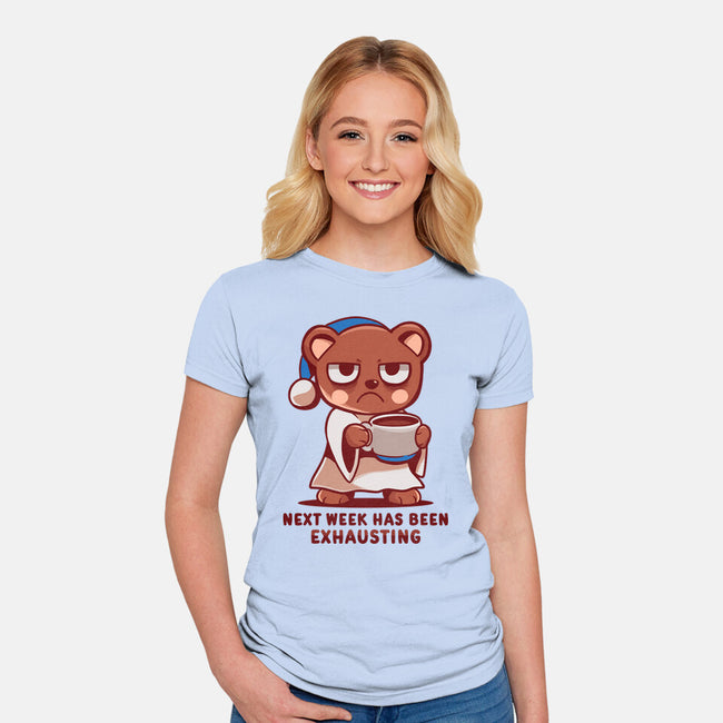 Next Week Has Been Exhausting-Womens-Fitted-Tee-TechraNova