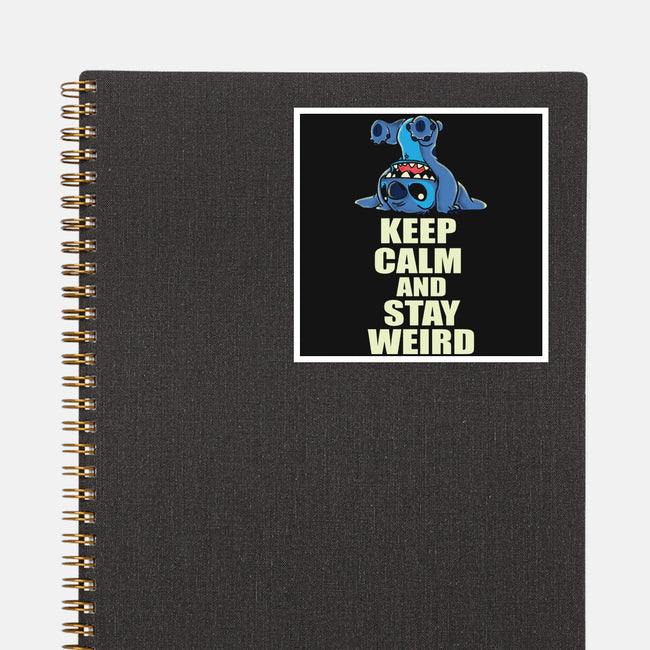 Keep Calm And Stay Weird-None-Glossy-Sticker-turborat14