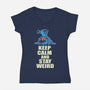 Keep Calm And Stay Weird-Womens-V-Neck-Tee-turborat14