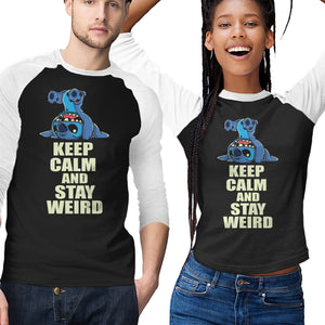 Keep Calm And Stay Weird