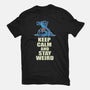 Keep Calm And Stay Weird-Mens-Basic-Tee-turborat14