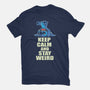 Keep Calm And Stay Weird-Mens-Basic-Tee-turborat14