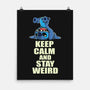Keep Calm And Stay Weird-None-Matte-Poster-turborat14