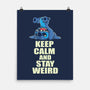 Keep Calm And Stay Weird-None-Matte-Poster-turborat14