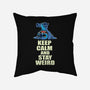 Keep Calm And Stay Weird-None-Removable Cover w Insert-Throw Pillow-turborat14