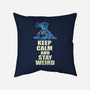 Keep Calm And Stay Weird-None-Removable Cover w Insert-Throw Pillow-turborat14