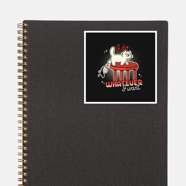 I Do Whatever I Want-None-Glossy-Sticker-Freecheese