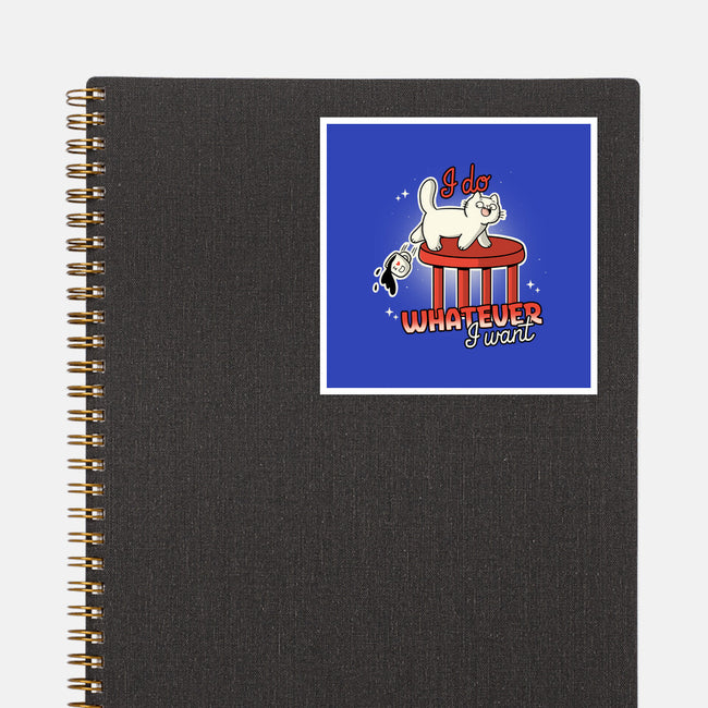 I Do Whatever I Want-None-Glossy-Sticker-Freecheese