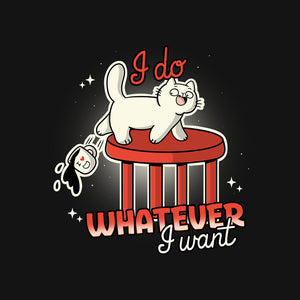 I Do Whatever I Want