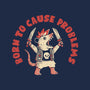 Born To Cause Problems-Mens-Heavyweight-Tee-eduely