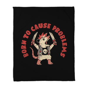 Born To Cause Problems