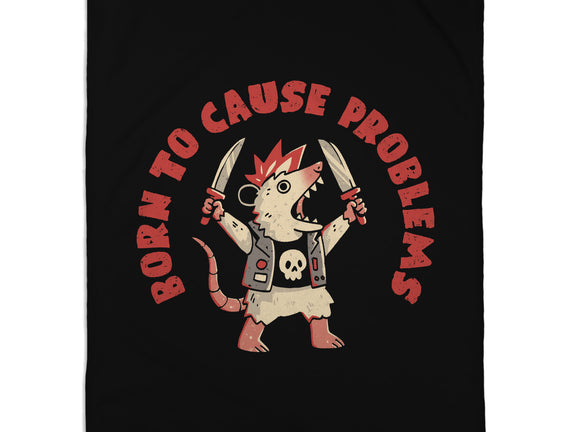 Born To Cause Problems