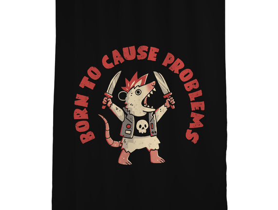 Born To Cause Problems