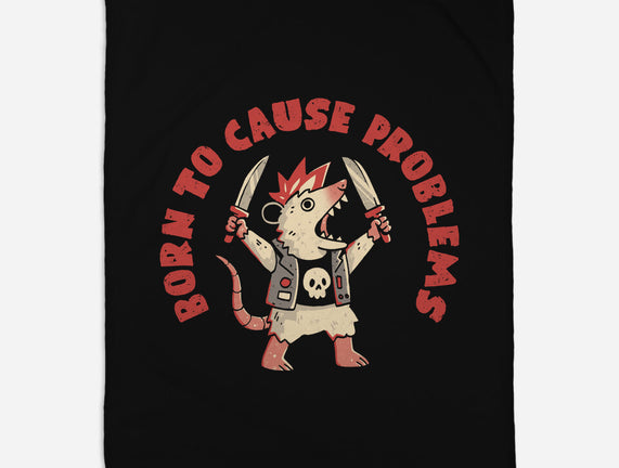 Born To Cause Problems