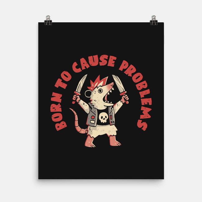 Born To Cause Problems-None-Matte-Poster-eduely