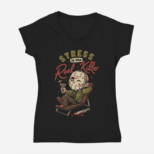 Stress Is The Real Killer-Womens-V-Neck-Tee-eduely
