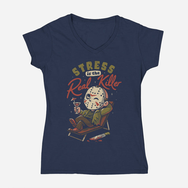 Stress Is The Real Killer-Womens-V-Neck-Tee-eduely