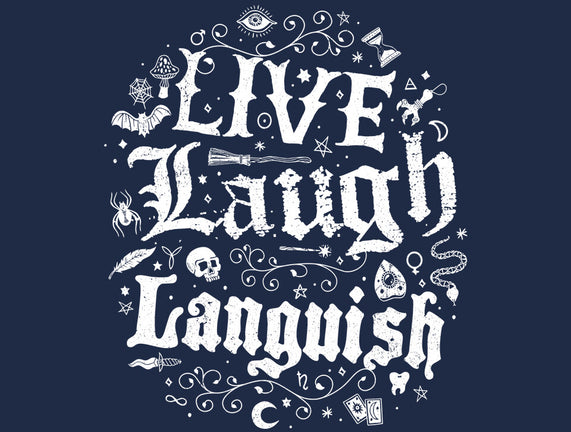 Live Laugh Languish