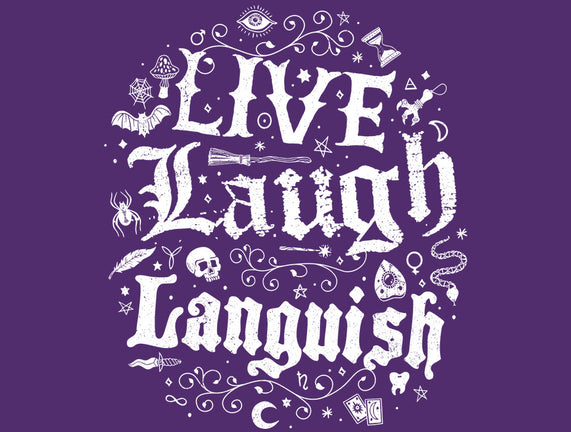 Live Laugh Languish