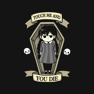 Touch Me And You Die