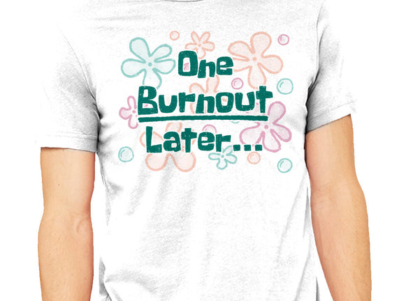 One Burnout Later