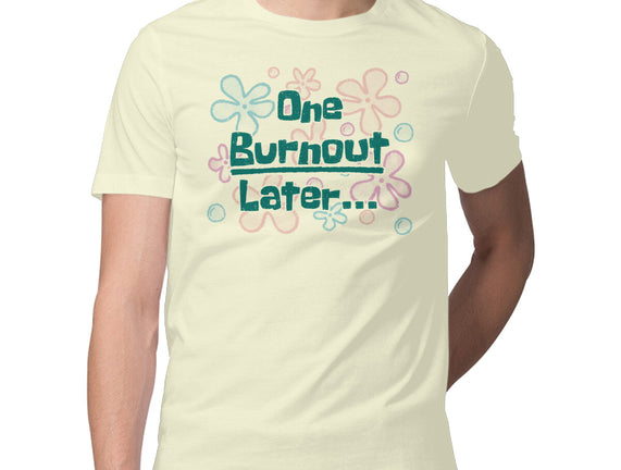 One Burnout Later