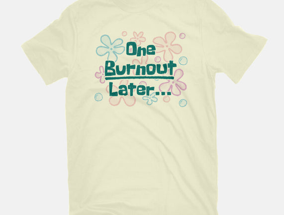 One Burnout Later
