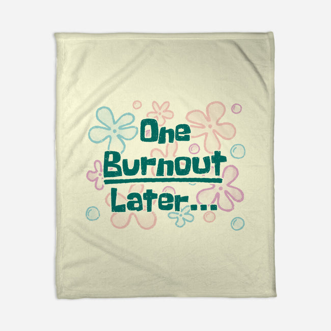 One Burnout Later-None-Fleece-Blanket-xMorfina