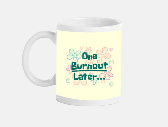 One Burnout Later