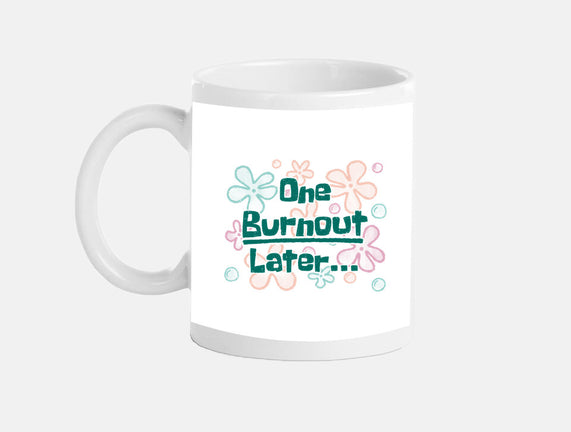 One Burnout Later
