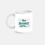 One Burnout Later-None-Mug-Drinkware-xMorfina