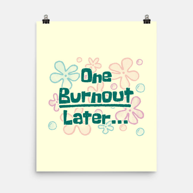 One Burnout Later-None-Matte-Poster-xMorfina