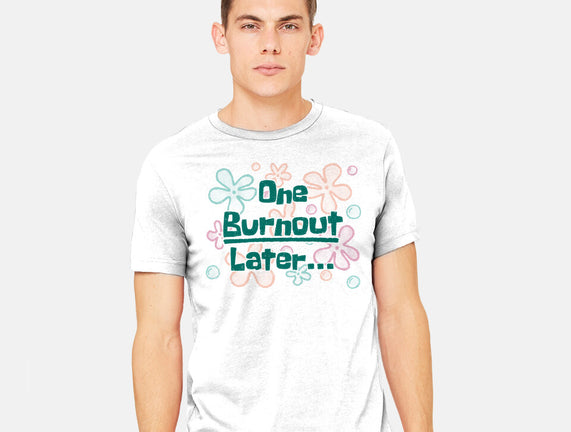 One Burnout Later