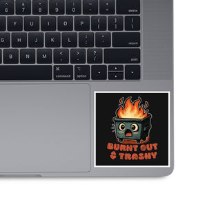 Burnt Out And Trashy