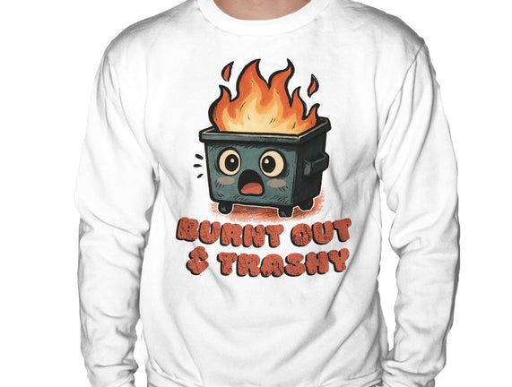 Burnt Out And Trashy