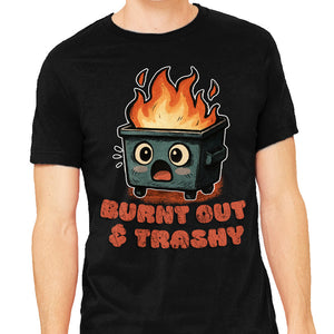 Burnt Out And Trashy