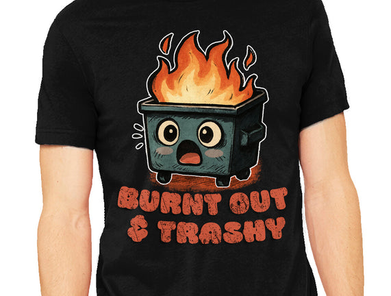 Burnt Out And Trashy