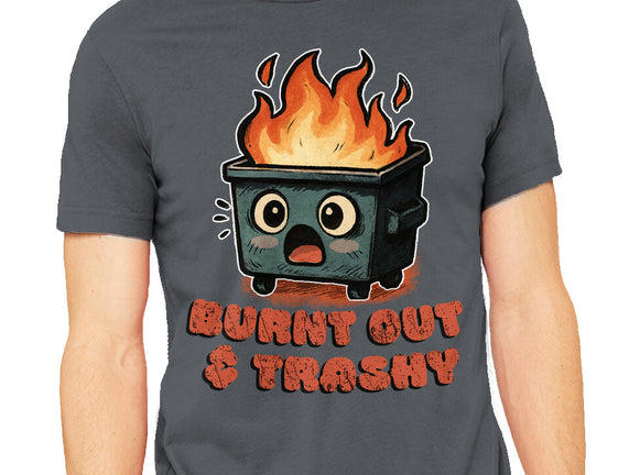 Burnt Out And Trashy