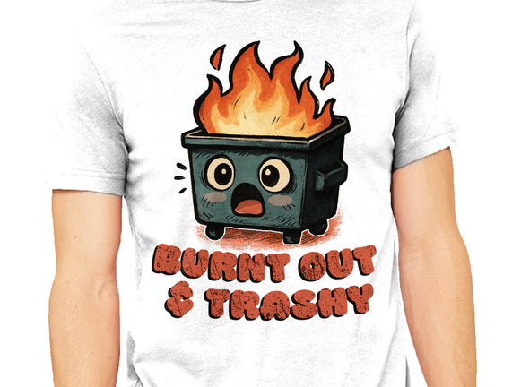 Burnt Out And Trashy