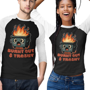 Burnt Out And Trashy