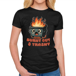 Burnt Out And Trashy