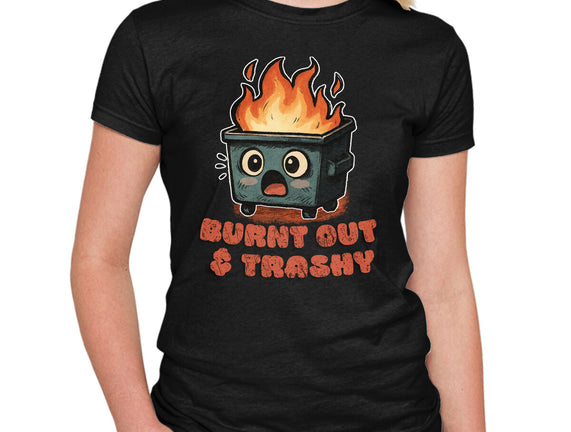 Burnt Out And Trashy