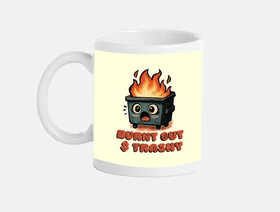 Burnt Out And Trashy