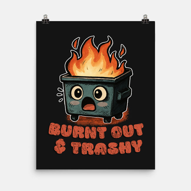 Burnt Out And Trashy-None-Matte-Poster-Lorets