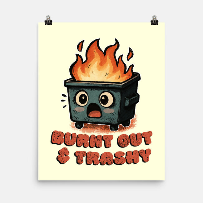 Burnt Out And Trashy-None-Matte-Poster-Lorets
